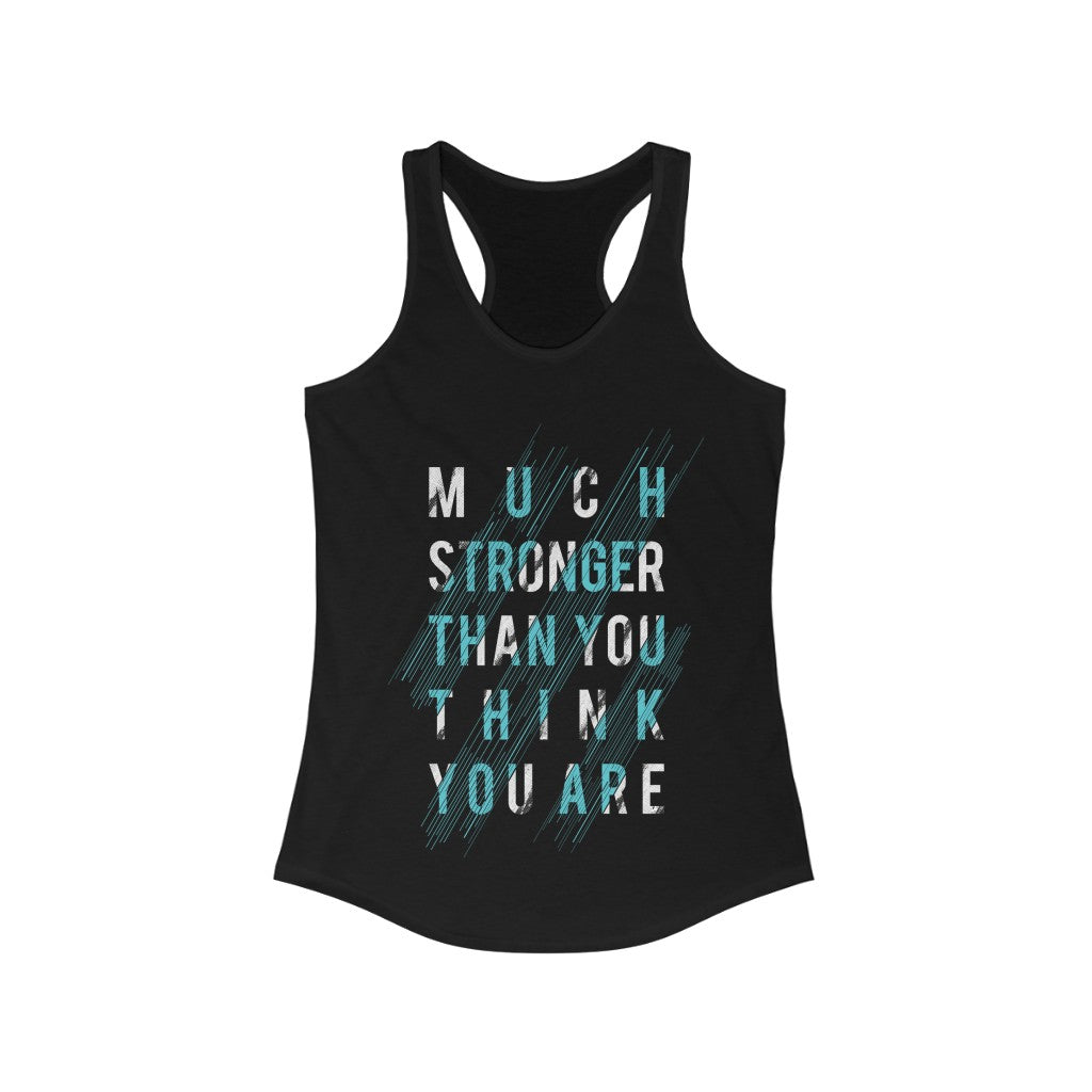 Much Stronger Than you think you are Racerback Tank Top Tee - MeJ-design