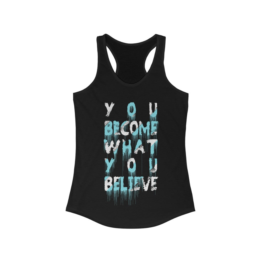 You Become what you Believe Racerback Tank Top - MeJ-design